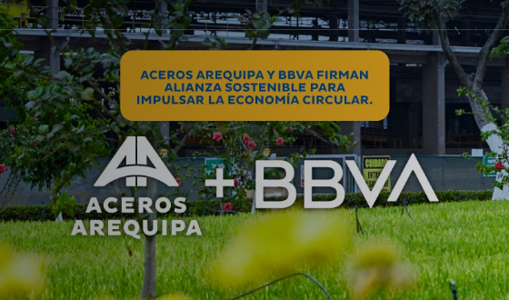 Aceros Arequipa y BBVA firman alianza sostenible por US$40 Millones para impulsar la economía circular en el país